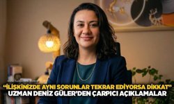 “İlişkinizde aynı sorunlar tekrar ediyorsa dikkat” Uzman Deniz Güler’den çarpıcı açıklamalar