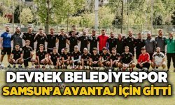 Devrek Belediyespor Samsun’a avantaj için gitti