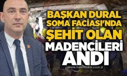 Başkan Dural Soma Faciası'nda şehit olan madencileri andı