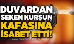 Duvardan seken kurşun kafasına isabet etti!