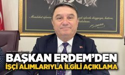 Başkan Erdem’den işçi alımlarıyla ilgili açıklama