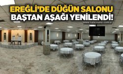 Ereğli’de düğün salonu baştan aşağı yenilendi!