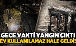 Gece vakti çıkan yangında ev kullanılamaz hale geldi!