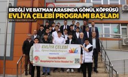 Ereğli ve Batman arasında gönül köprüsü: Evliya Çelebi Programı başladı