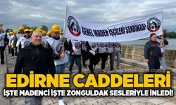 Edirne Caddeleri "İşte Madenci İşte Zonguldak" sloganlarıyla inledi