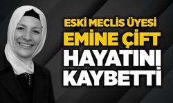 Eski Meclis Üyesi Emine Çift hayatını kaybetti
