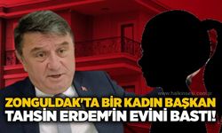 Zonguldak'ta bir kadın Belediye Başkanı Tahsin Erdem'in evini bastı!
