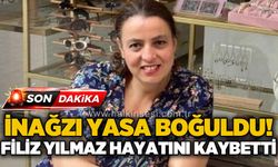 İnağzı yasa boğuldu: Filiz Yılmaz hayatını kaybetti