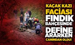 Kaçak kazı faciası: Fındık bahçesinde define ararken canından oldu!