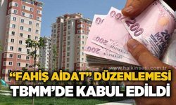 "Fahiş aidat" düzenlemesini içeren kanun teklifi TBMM'de kabul edildi