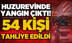Huzurevinde yangın çıktı: 54 kişi tahliye edildi!