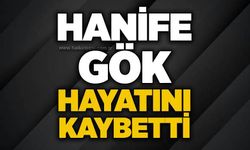Hanife Gök hayatını kaybetti