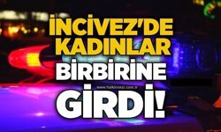 İncivez'de kadınlar birbirine girdi!