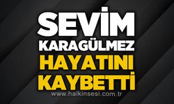 Sevim Karagülmez hayatını kaybetti