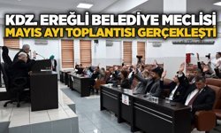KDZ. Ereğli Belediye Meclisi Mayıs ayı toplantısı gerçekleşti