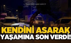 45 yaşındaki şahıs evinde yaşamına son verdi