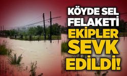 Köyde sel felaketi: Ekipler sevk edildi!