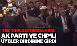TBB Toplantısında kriz! AK Parti ve CHP’li üyeler birbirine girdi