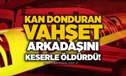 Kan donduran vahşet: Arkadaşını keserle öldürdü!