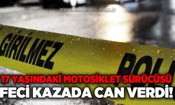 17 yaşındaki motosiklet sürücüsü feci kazada  hayatını kaybetti