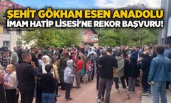 Şehit Gökhan Esen Anadolu İmam Hatip Lisesi'ne rekor başvuru!