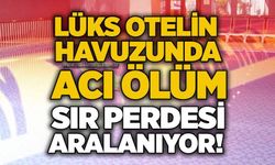 Lüks otelin havuzunda acı ölüm: Sır perdesi aralanıyor!