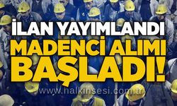 İlan yayımlandı: Madenci alımı başladı!