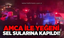 Amca ile yeğeni sele kapıldı!