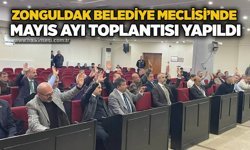 Zonguldak Belediye Meclisi’nde Mayıs ayı toplantısı yapıldı