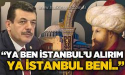 AK Parti Zonguldak Milletvekili Muammer Avcı’dan İstanbul’un Fethi mesajı: "Ya ben İstanbul'u alırım ya İstanbul beni!"