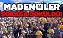 Madenciler sokağa döküldü!