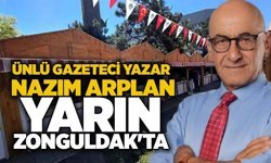Ünlü gazeteci yazar Nazım arplan yarın Zonguldak'ta