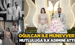 Oğulcan ile Münevver mutluluğa ilk adımını attı