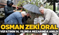 Osman Zeki Oral, vefatının 14. yılında mezarı başında anıldı