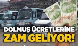 Dolmuş ücretlerine zam geliyor