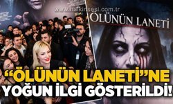 "Ölünün Laneti"ne yoğun ilgi gösterildi