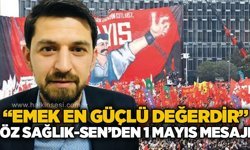 Öz Sağlık-Sen’den 1 Mayıs Mesajı: “Emek En Güçlü Değerdir”