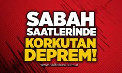 Sabah saatlerinde korkutan deprem!