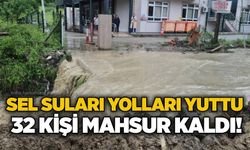 Sel suları yolları yuttu, 32 kişi mahsur kaldı!