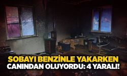 Sobayı benzinle yakarken canından oluyordu: 4 yaralı!