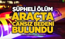 Şüpheli ölüm: Araçta cansız bedeni bulundu