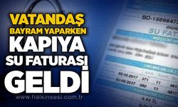 Vatandaş bayram yaparken kapıya su faturası geldi