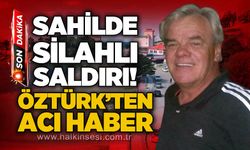 Sahilde silahlı saldırıya uğrayan Hüseyin Öztürk hayatını kaybetti