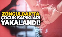 Zonguldak'ta çocuk sapıkları yakalandı!