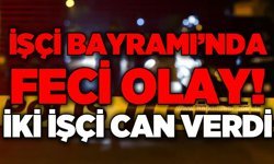 İşçi Bayramı'nda feci olay: 2 işçi hayatını kaybetti