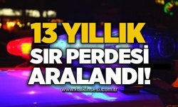 13 yıllık sır perdesi aralandı!