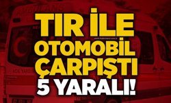 Tır ile otomobil çarpıştı: 5 yaralı!