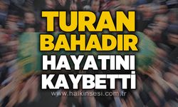 Turan Bahadır'dan acı haber
