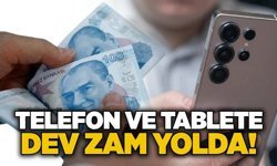 Telefon ve tablete dev zam yolda!