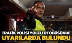 Trafik polisinden yolcu otobüsünde uyarı